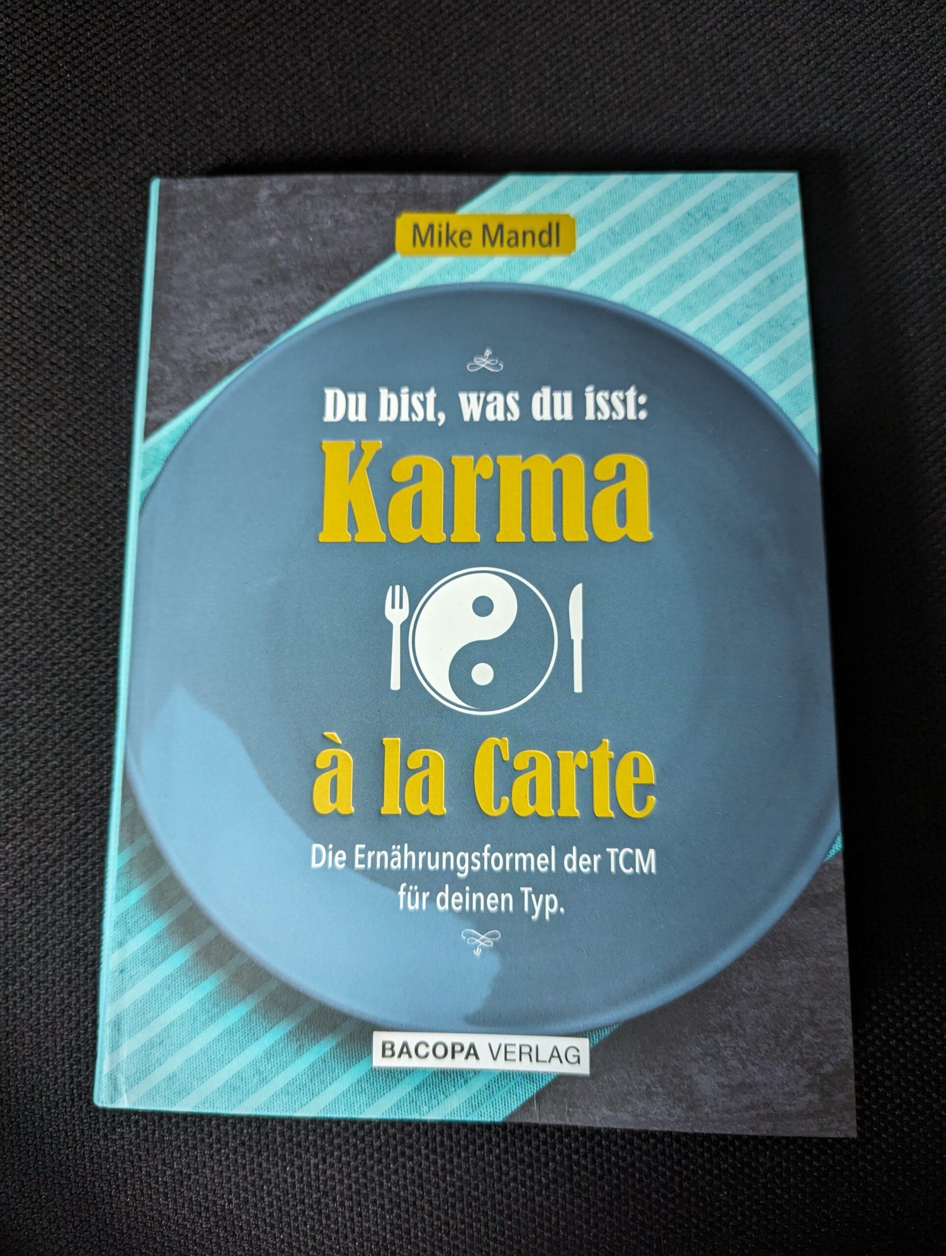 Du bist, was du isst: Karma à la carte von Mike Mandl aus dem Bacopa Verlag