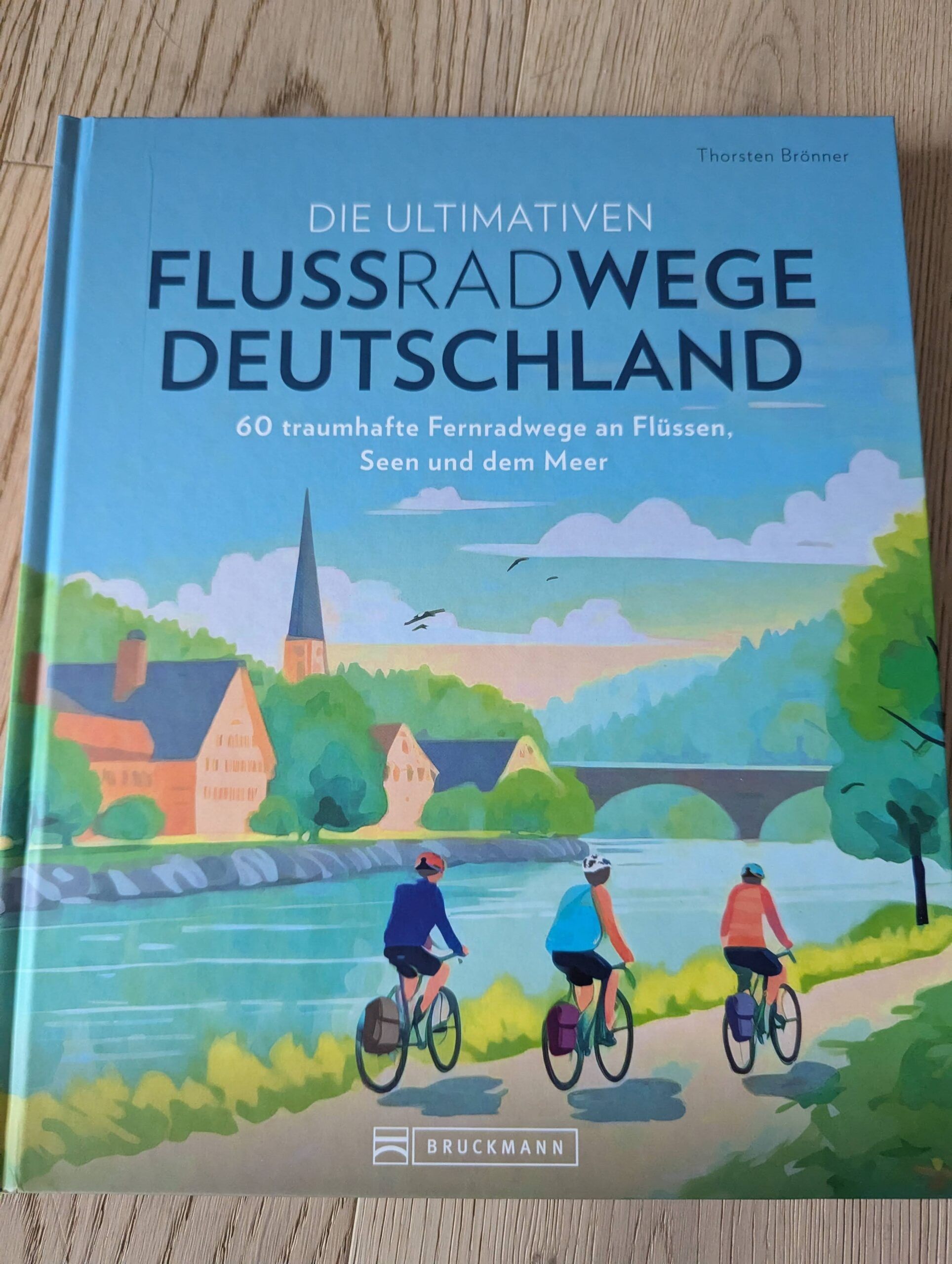 Die ultimativen Flussradwege Deutschland von Thorsten Brönner aus dem Bruckmann-Verlag