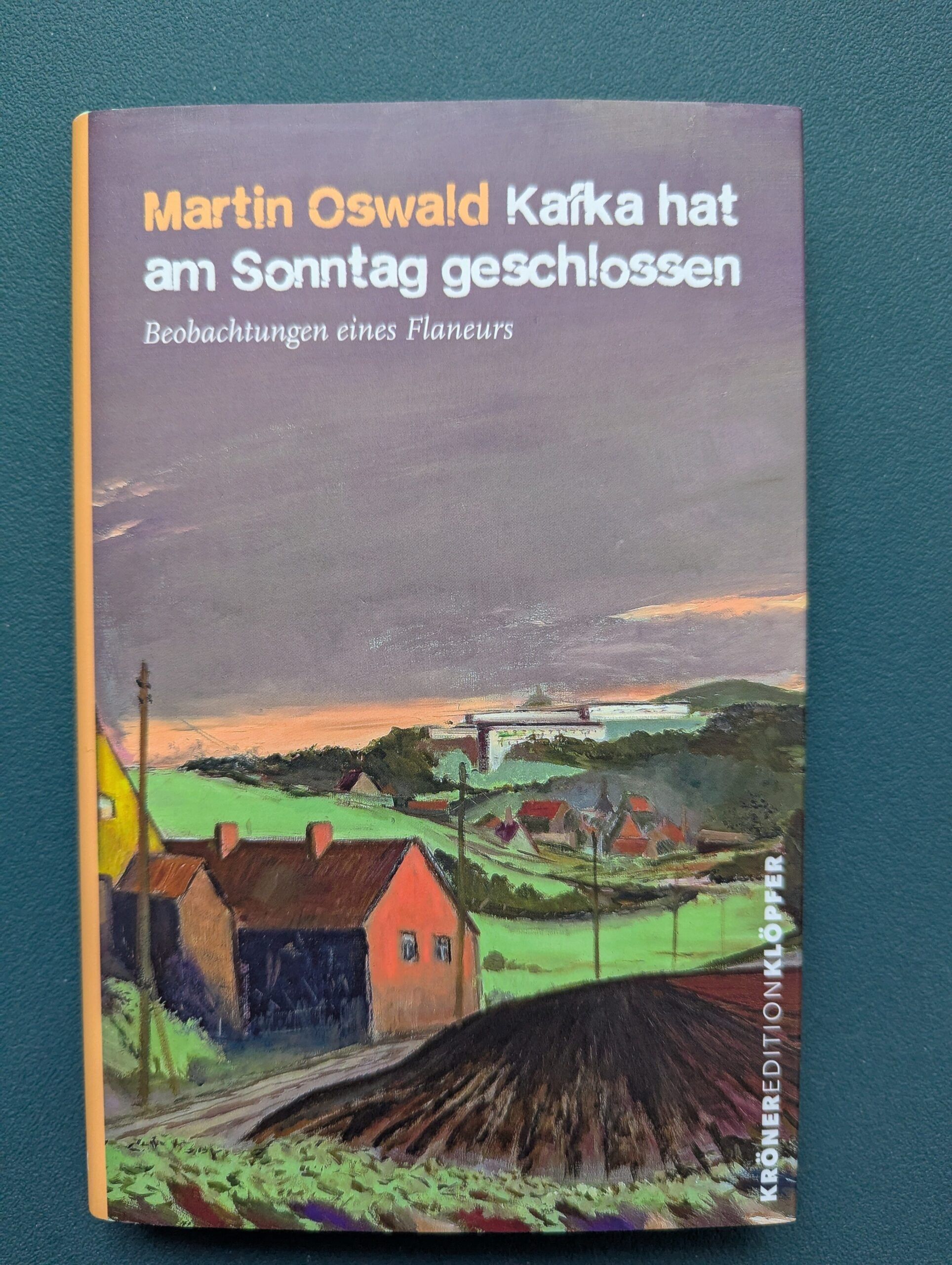 Kafka hat am Sonntag geschlossen von Martin Oswald aus dem Kröner Verlag