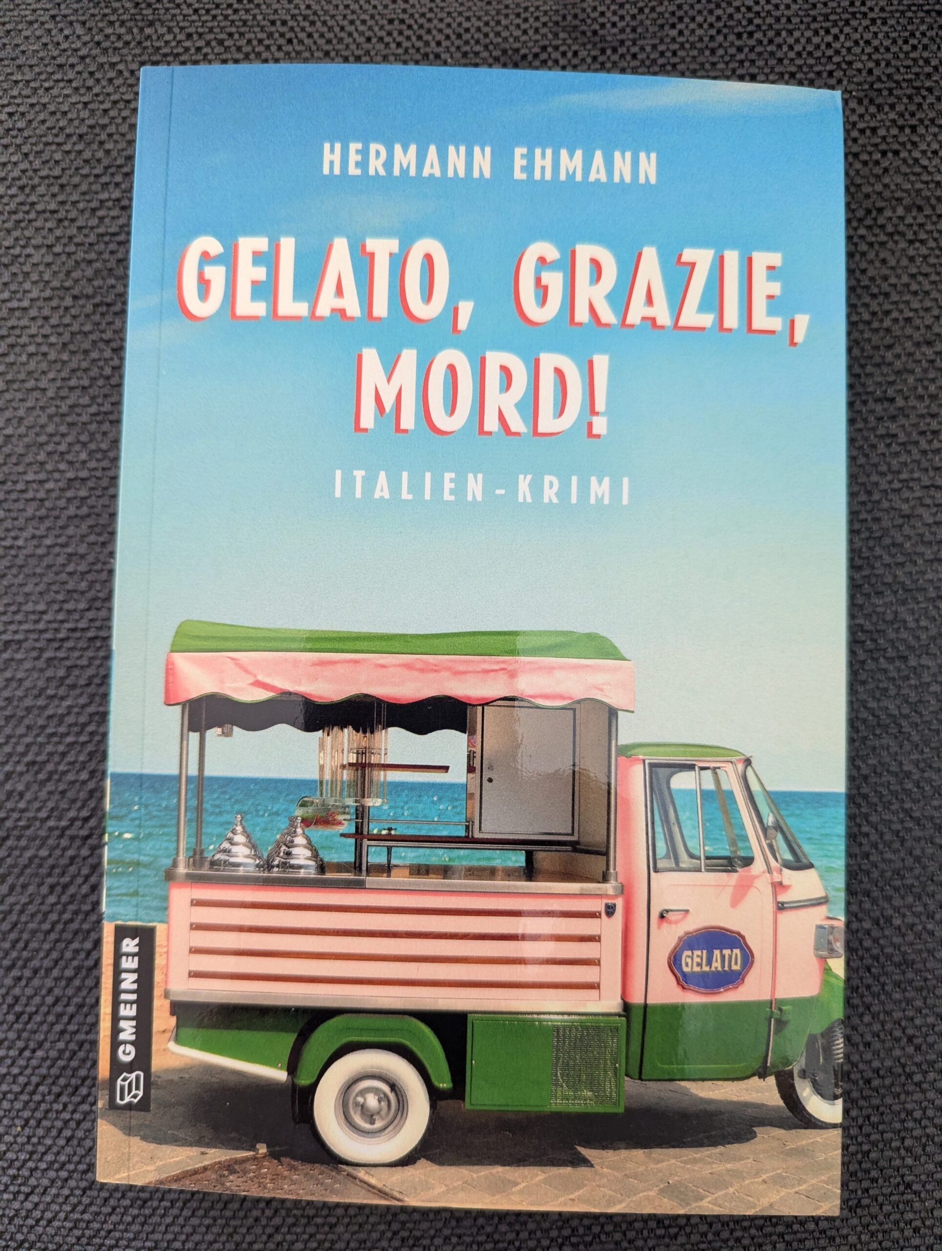 Gelato, Grazie, Mord! von Hermann Ehmann aus dem Gmeiner-Verlag