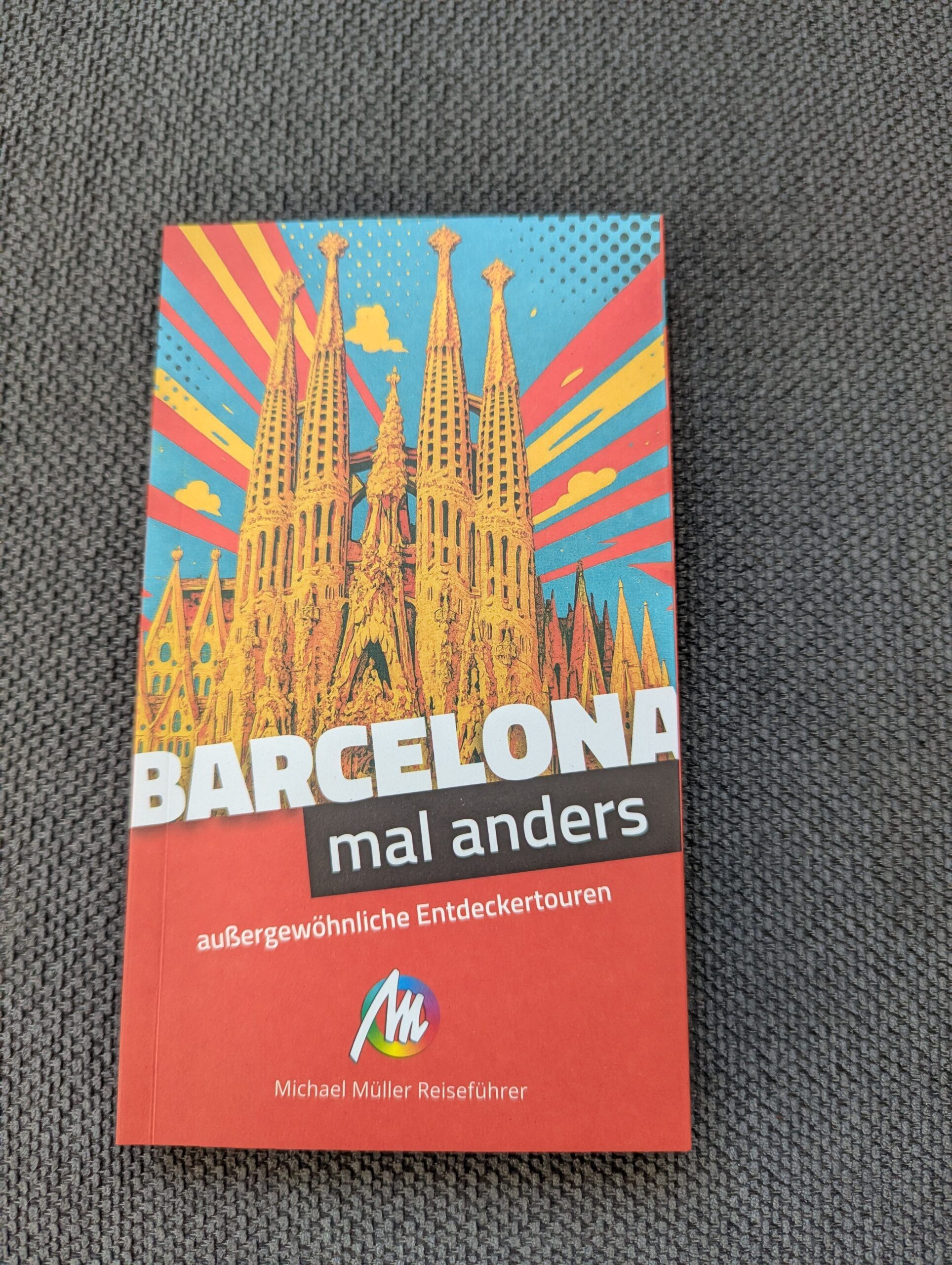 Barcelona -mal anders – außergewöhnliche Entdeckertouren von Frank Feldmeier aus dem Michael Müller-Verlag