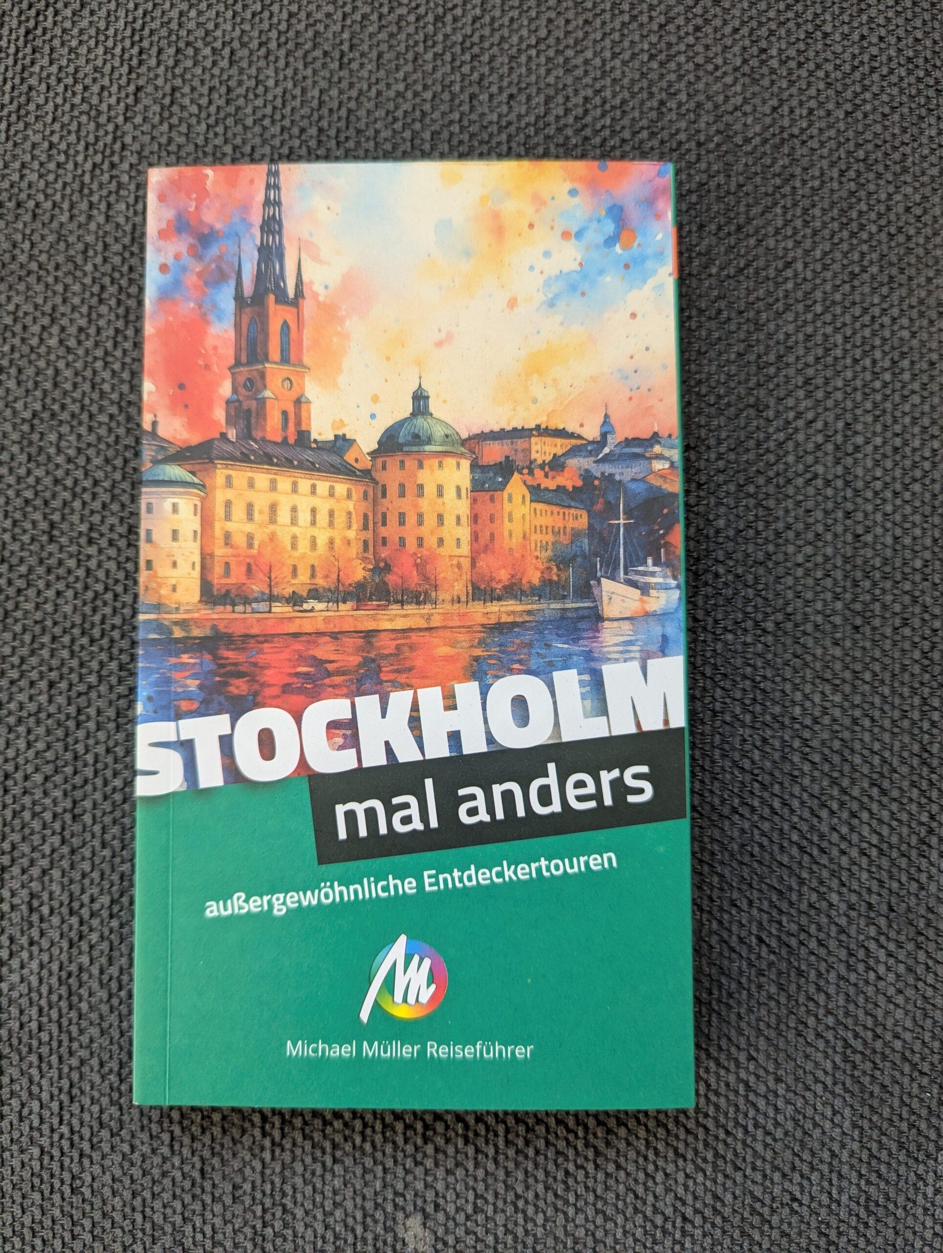 Stockholm -mal anders – außergewöhnliche Entdeckertouren von Antje und Johannes Möhler aus dem Michael Müller-Verlag