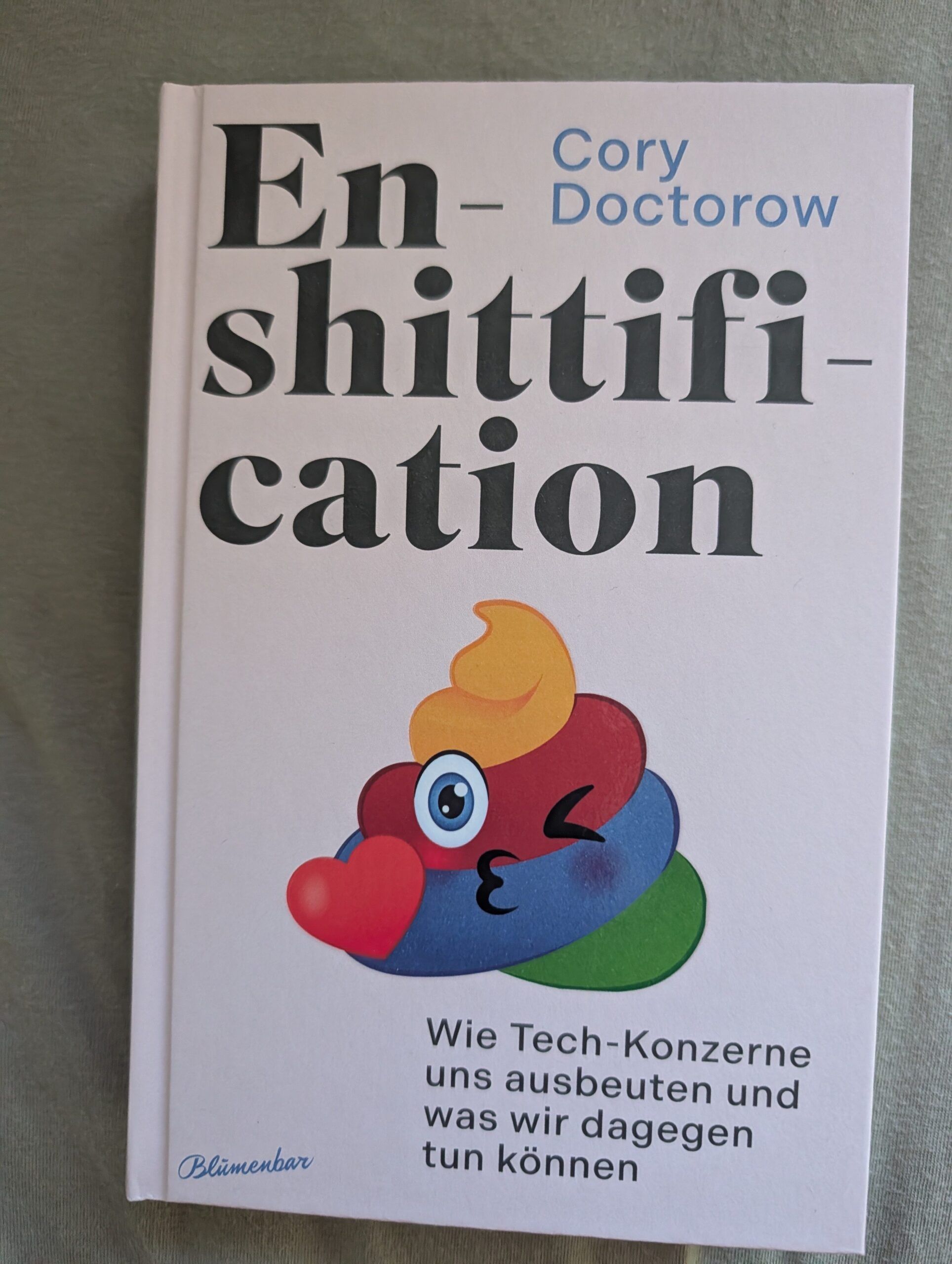 Enshittification – wie Tech-Konzerne uns ausbeuten und was wir dagegen tun können von Cory Doctorow aus dem Blumenbar- Verlag