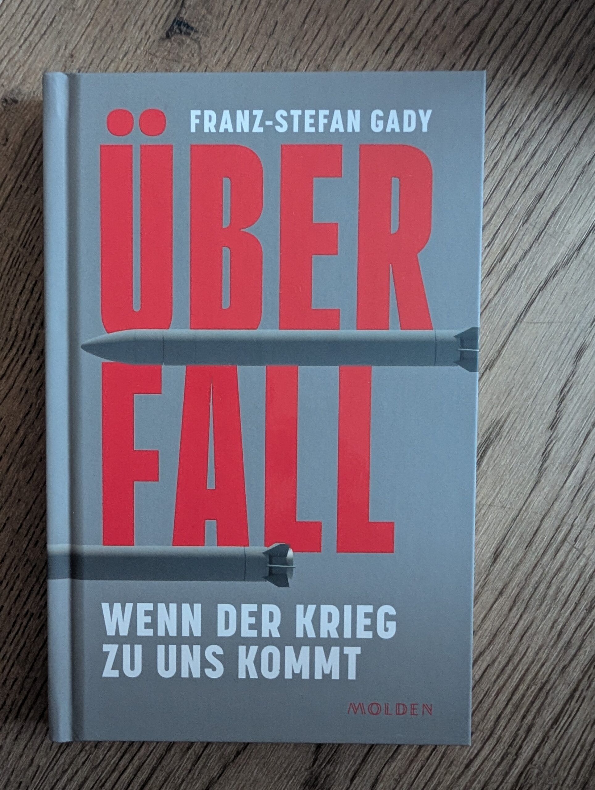 Überfall – wenn der Krieg zu uns kommt von Franz-Stefan Gady aus dem Molden-Verlag