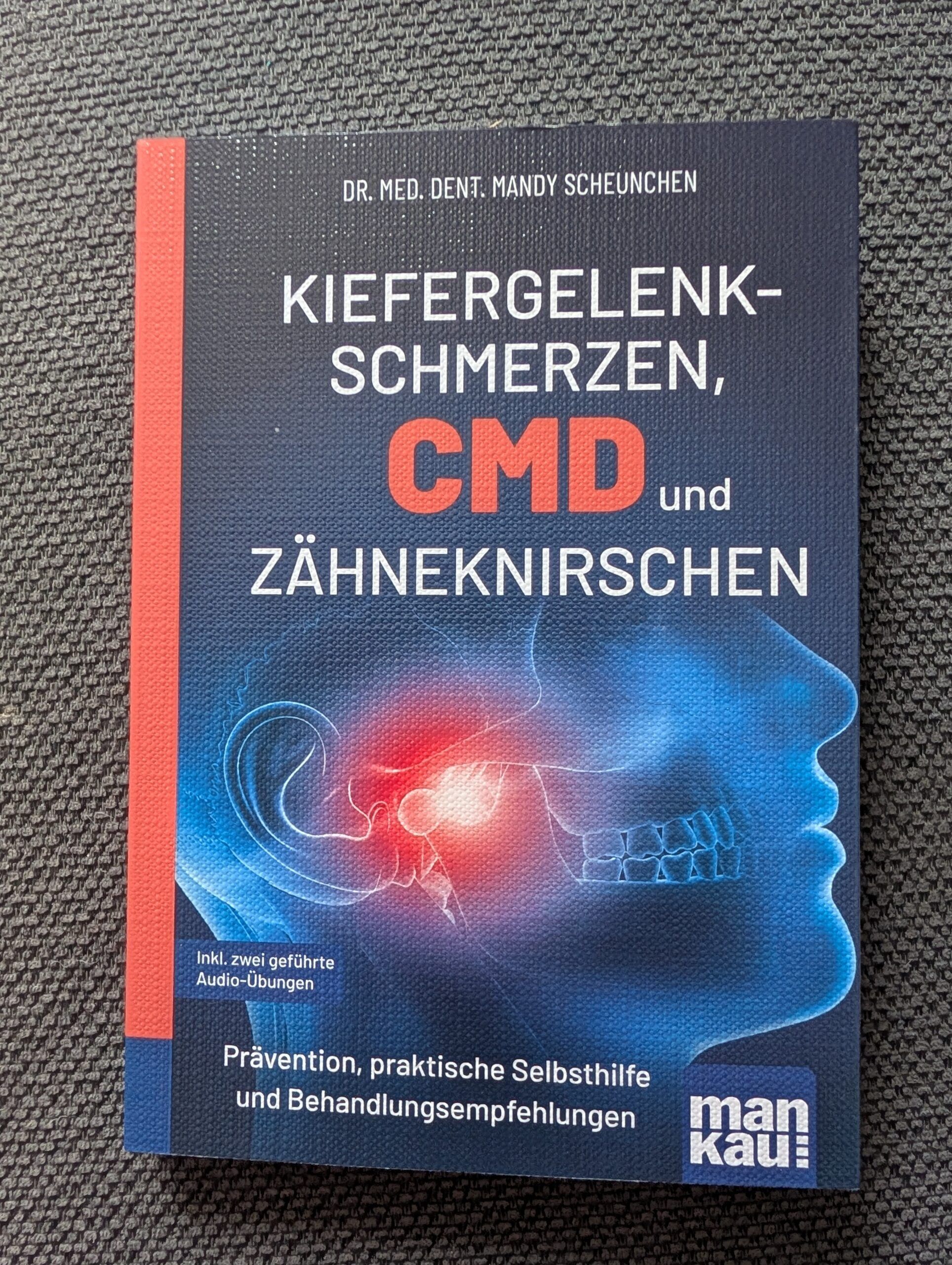 Kiefergelenkschmerzen, CMD und Zähneknirschen von M. Scheunchen aus dem mankau-Verlag