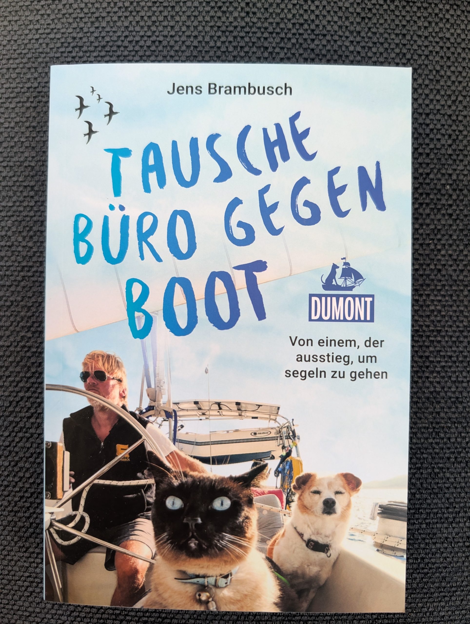 Tausche Büro gegen Boot – von einem, der ausstieg, um segeln zu gehen von Jens Brambusch aus dem DuMont-Verlag