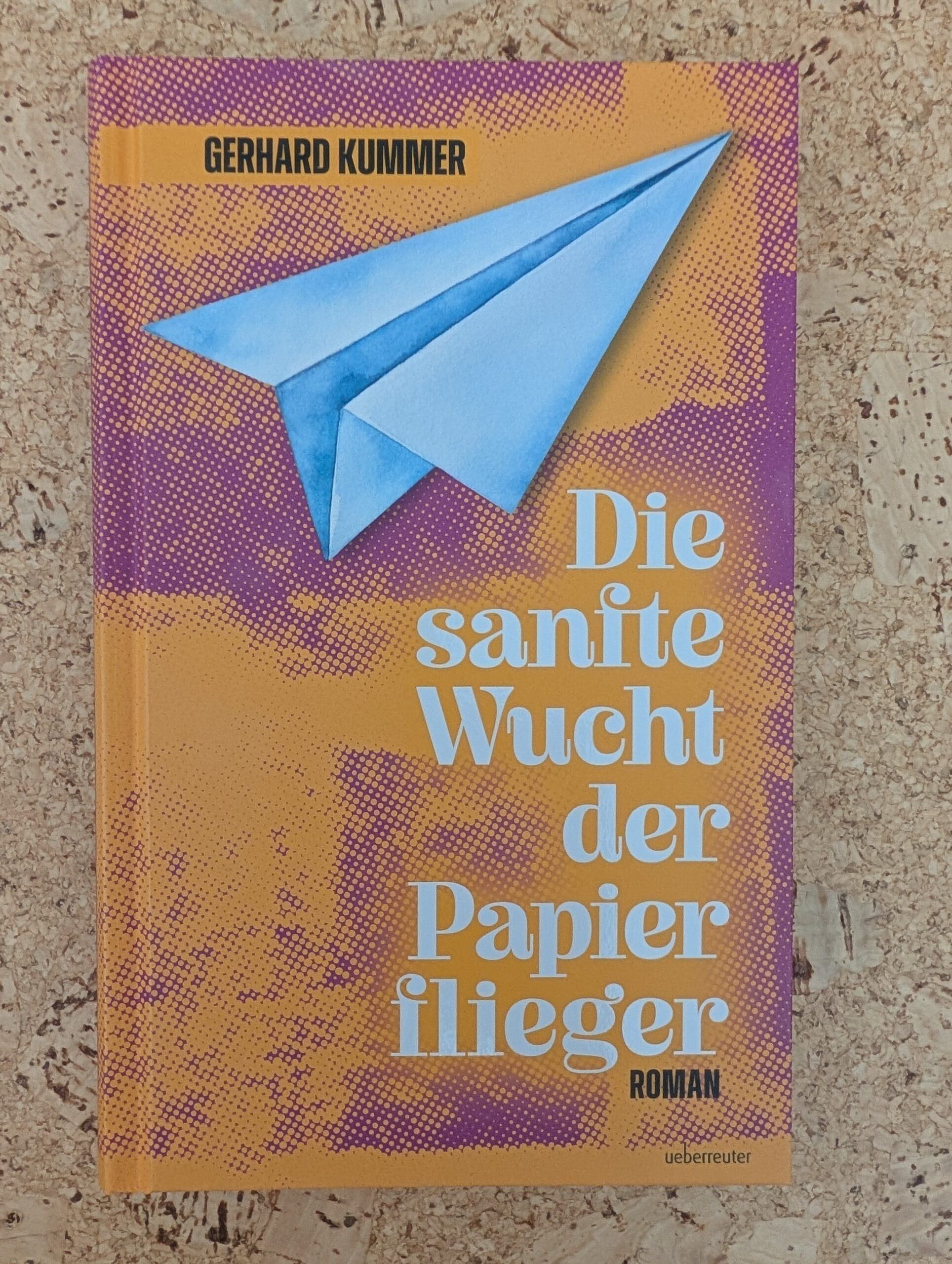 Die sanfte Wucht der Papierflieger von Gerhard Kummer aus dem Ueberreuter-Verlag