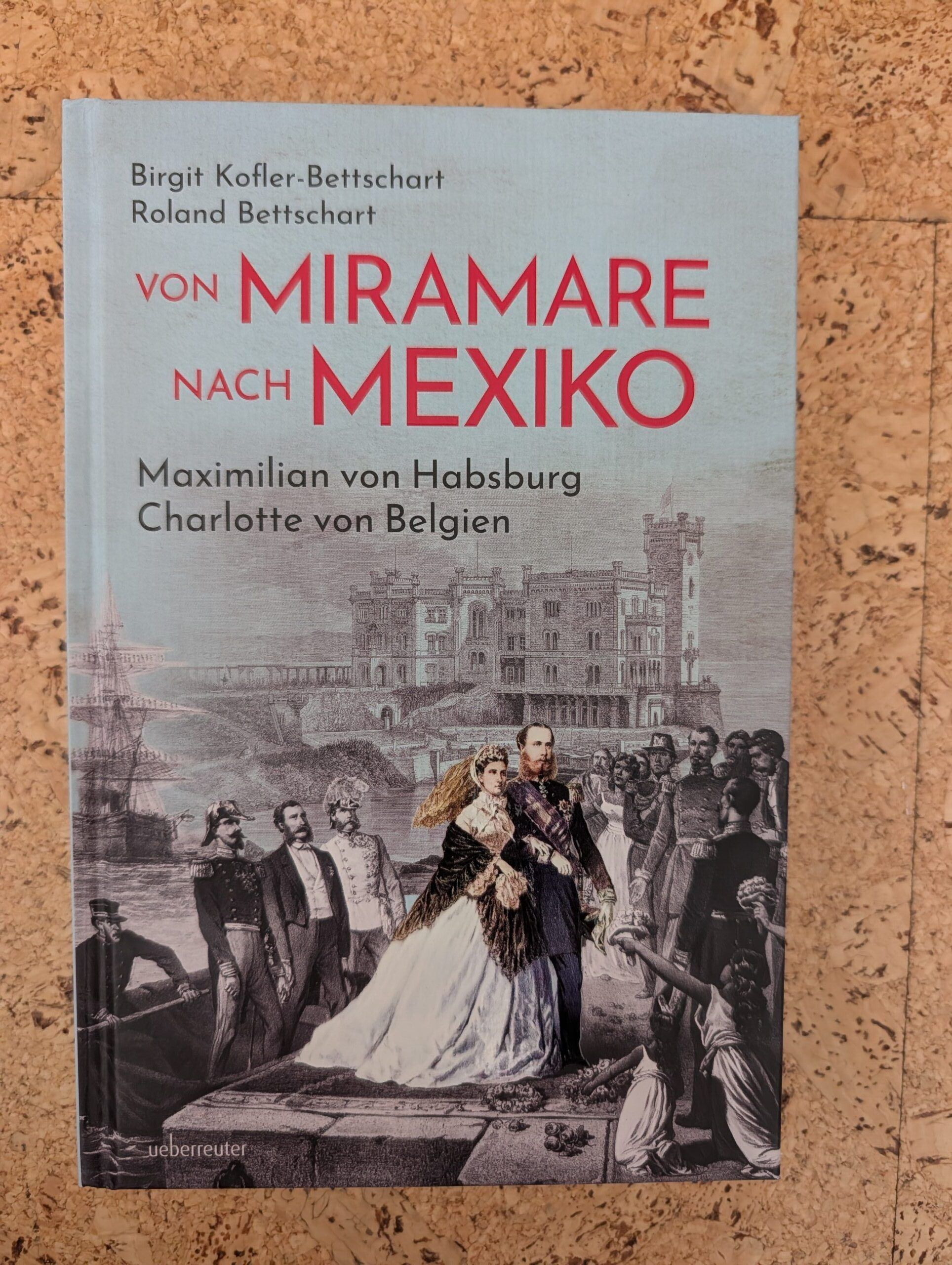 Von Miramare nach Mexiko von B. Kofler-Bettschart und R. Bettschart aus dem Ueberreuter-Verlag