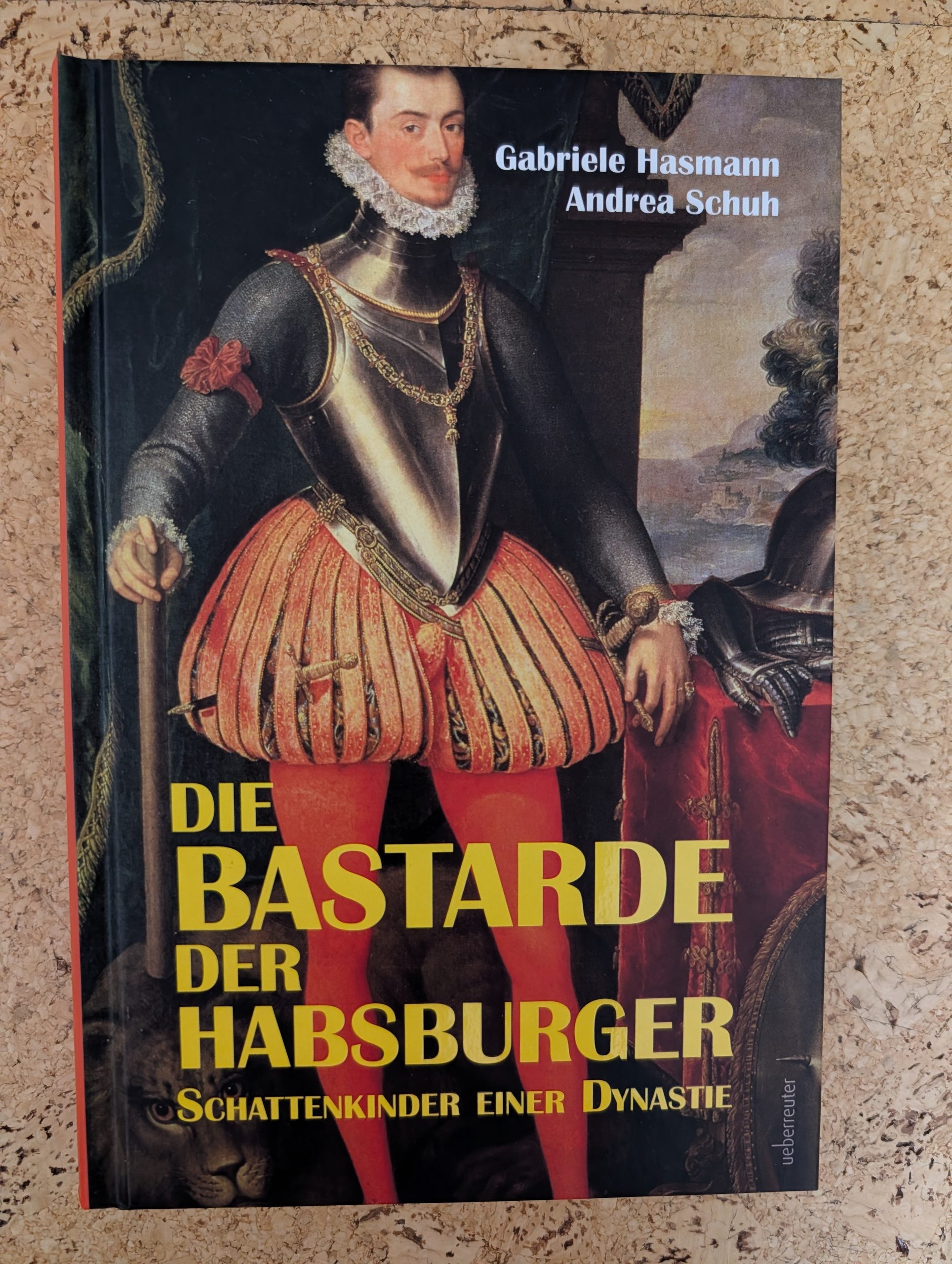 Die Bastarde der Habsburger – Schattenkinder einer Dynastie von G. Hasmann und A. Schuh aus dem Ueberreuter-Verlag