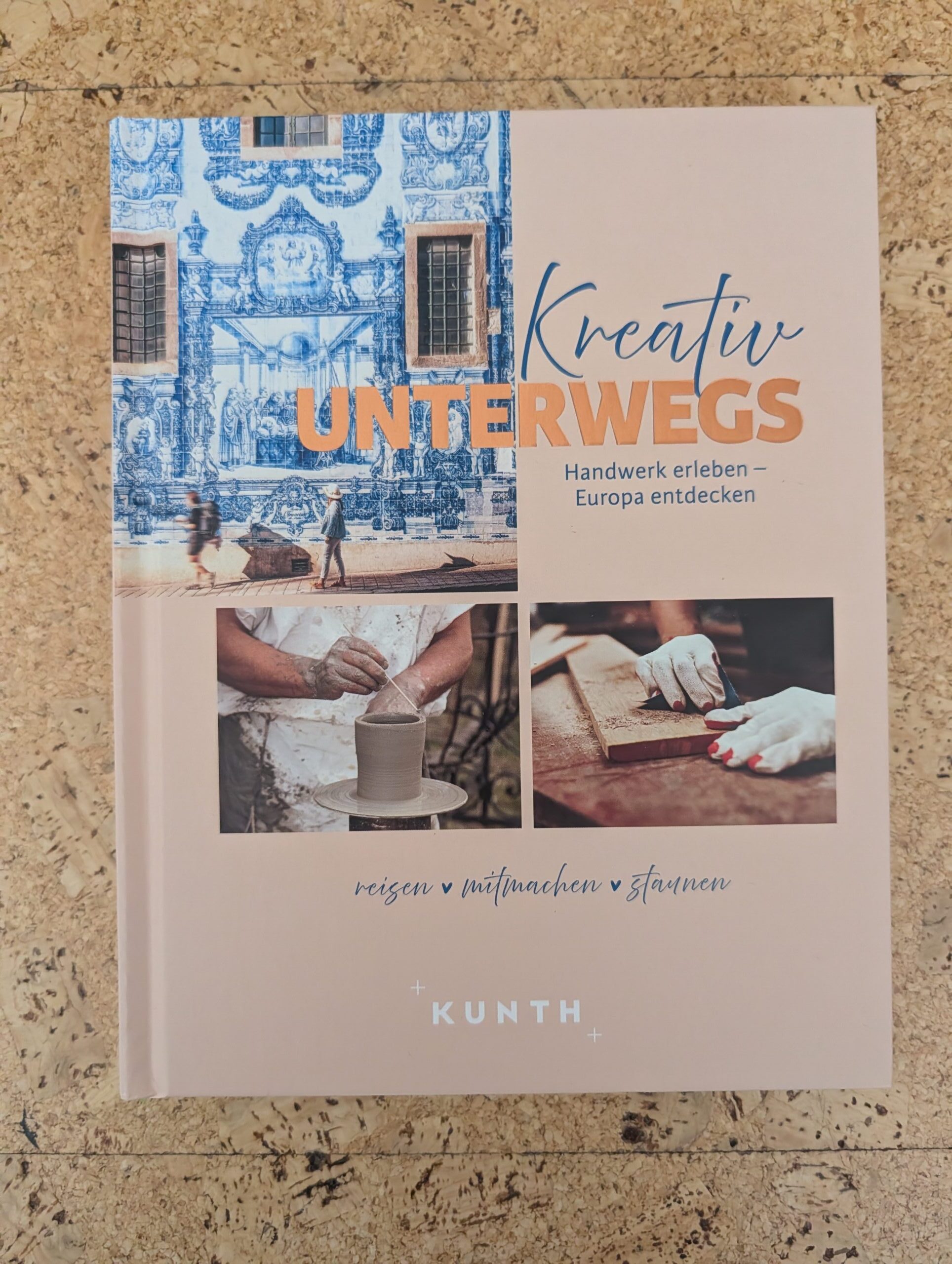Kreativ unterwegs – Handwerk erleben – Europa entdecken aus dem Kunth-Verlag